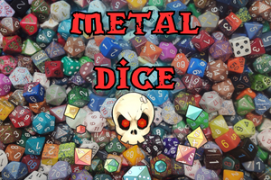 Dice > Metal